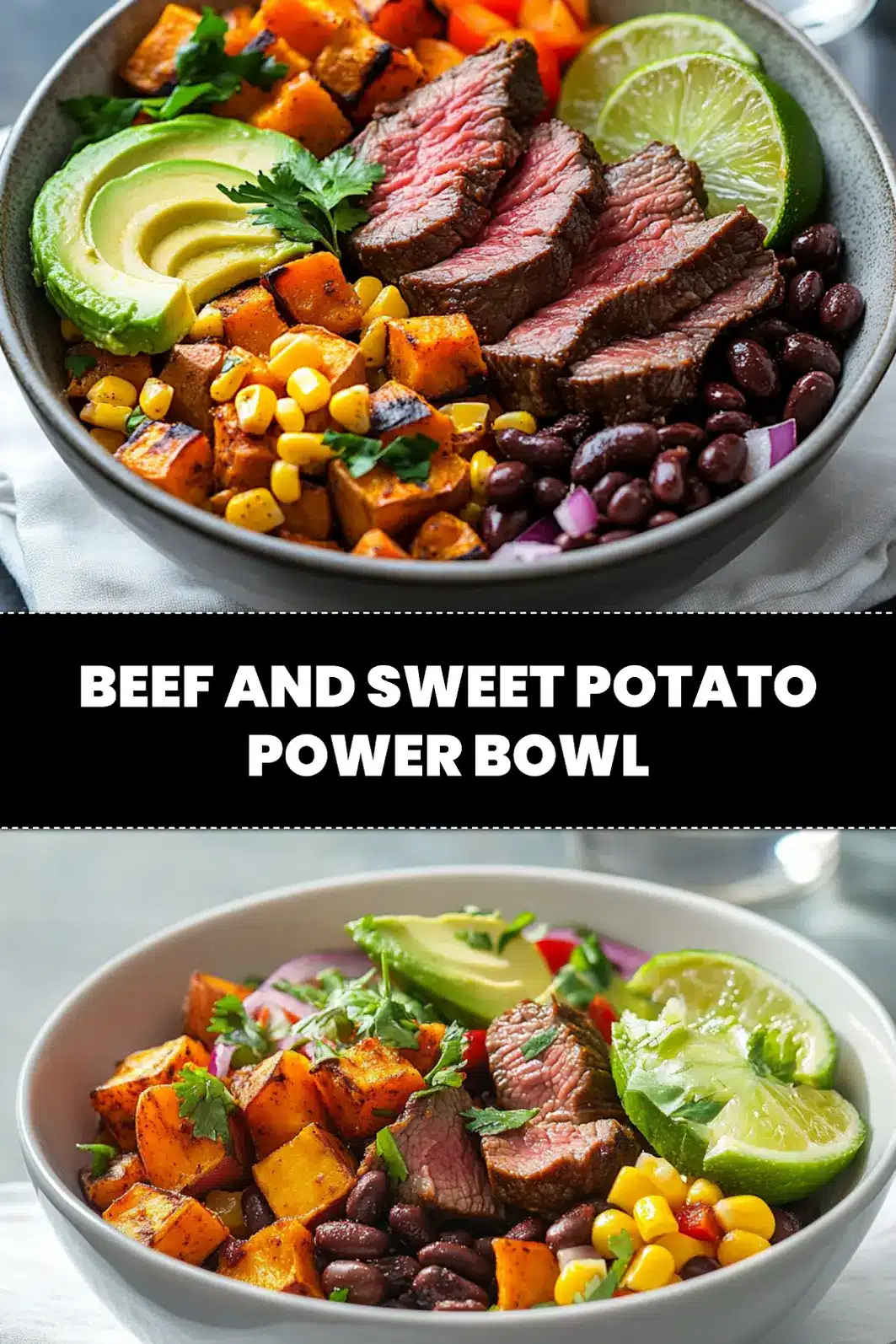 BEEF AND SWEET POTATO POWER BOWL with seared sirloin roasted sweet potato avocado black beans corn_pin