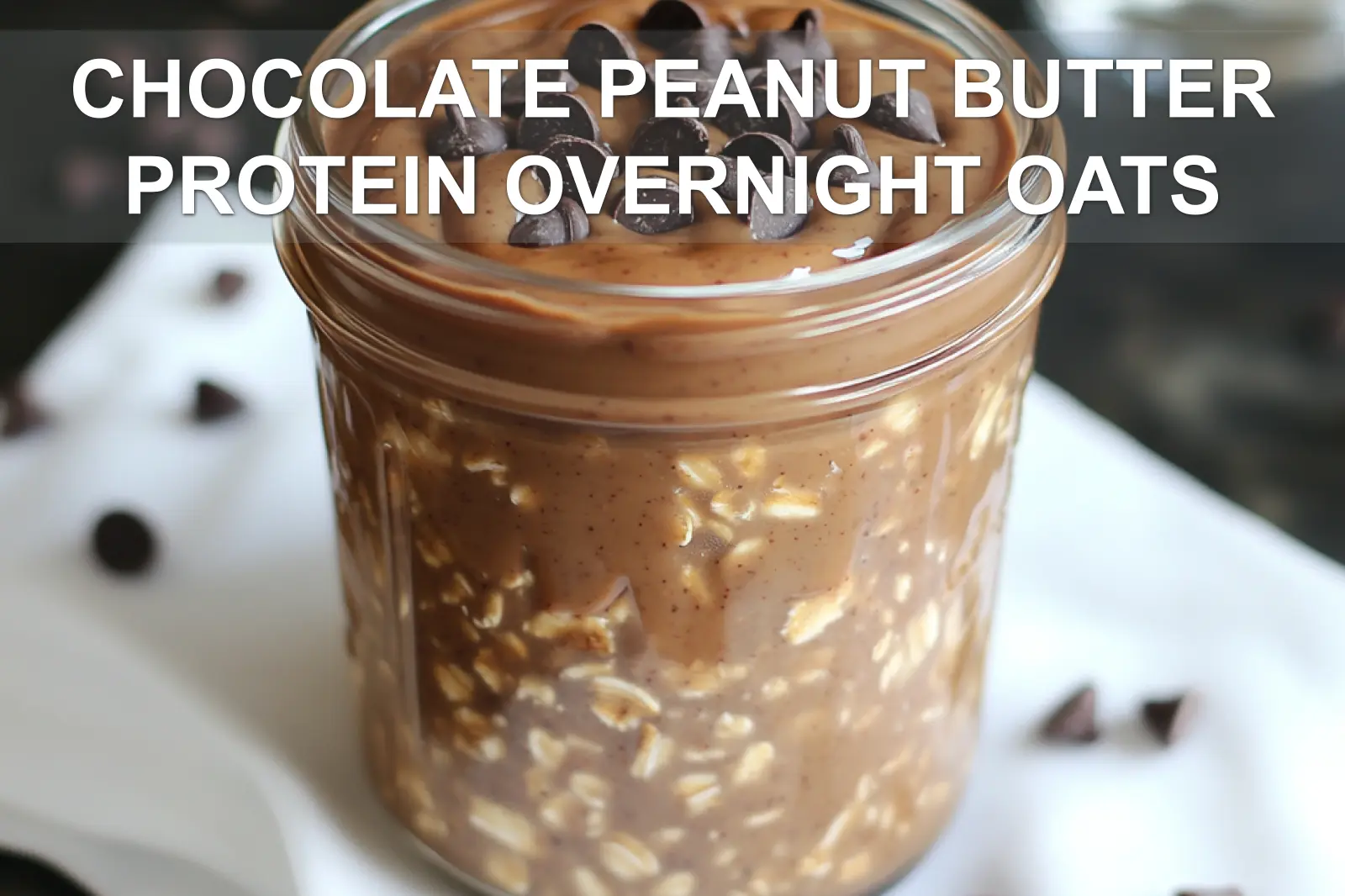Chocolate Peanut Butter Protein Overnight Oats