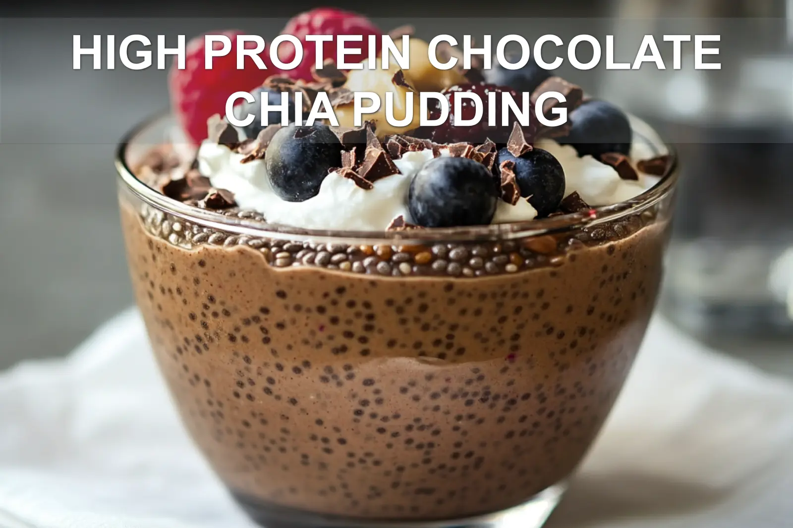 High Protein Chocolate Chia Pudding