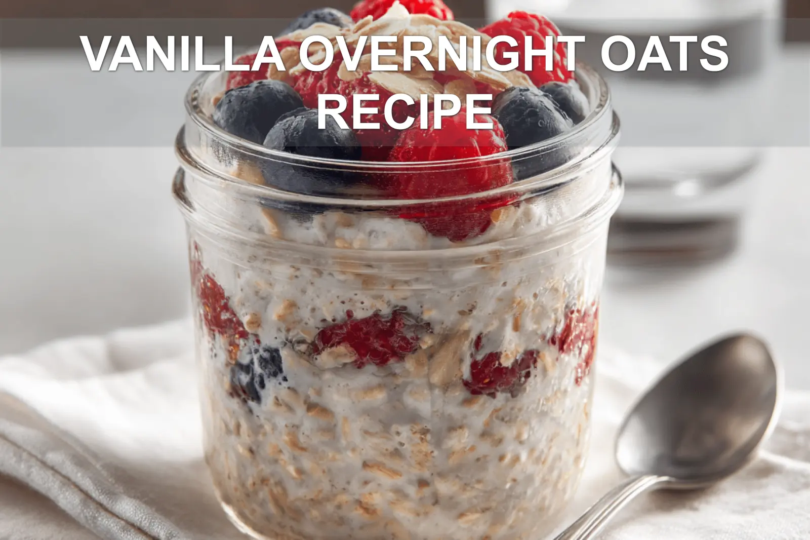 Vanilla Overnight Oats Recipe – Easy Delightful Taste