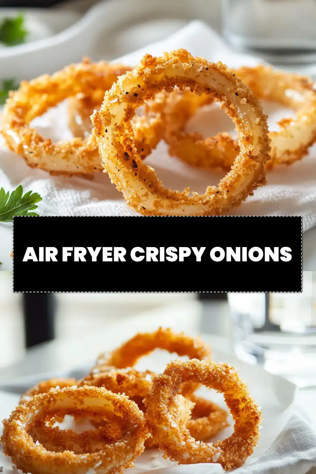 AIR FRYER CRISPY ONIONS golden onion rings on white napkin with clear glass of water_pin