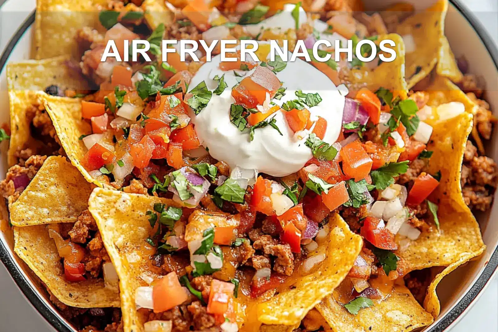 AIR FRYER NACHOS centered hero view, clean and uncluttered