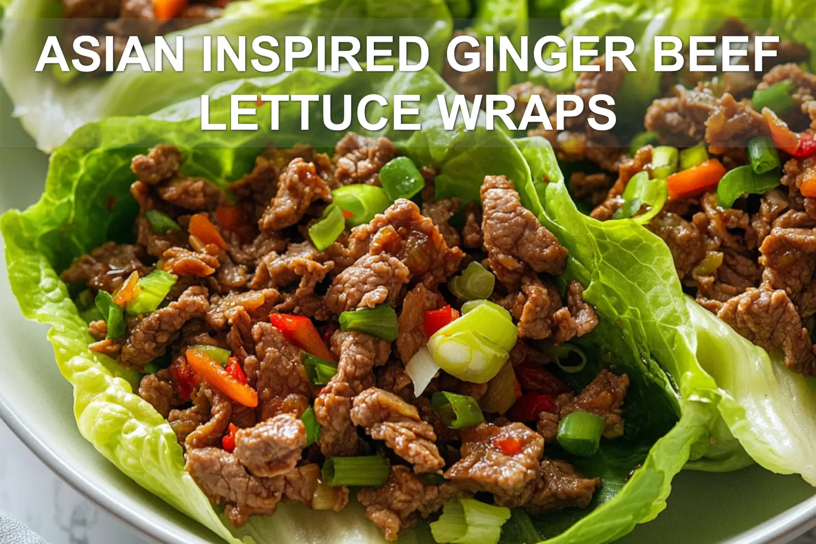 Asian-Inspired Ginger Beef Lettuce Wraps