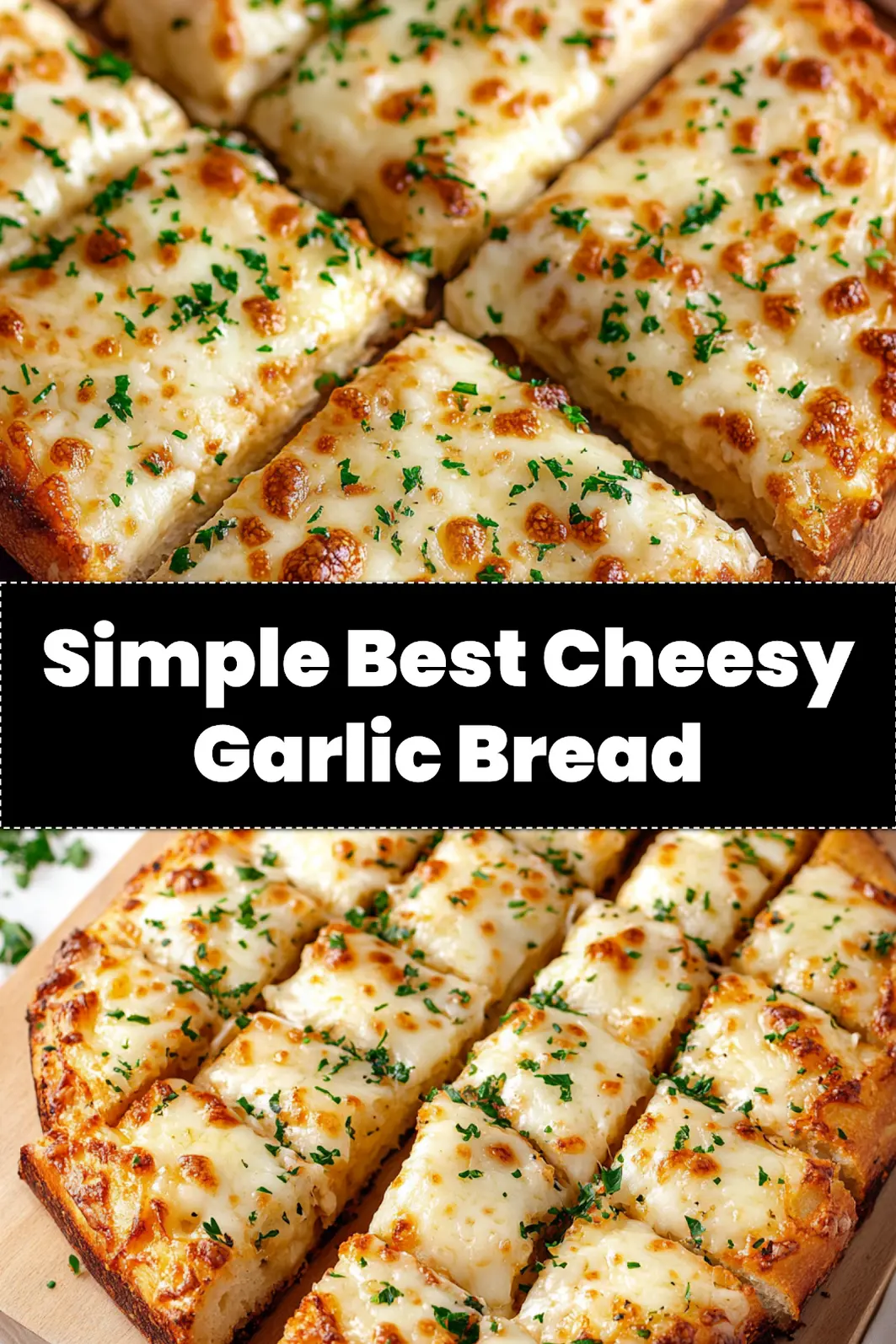 Best Cheesy Garlic Bread Your Taste Buds Need 3 BEST CHEESY GARLIC BREAD centered hero view, clean and uncluttered_pin