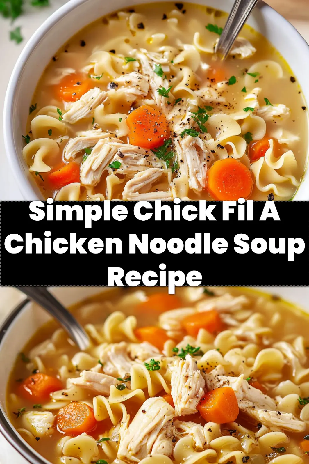 CHICK FIL A CHICKEN NOODLE SOUP RECIPE centered hero view, clean and uncluttered_pin