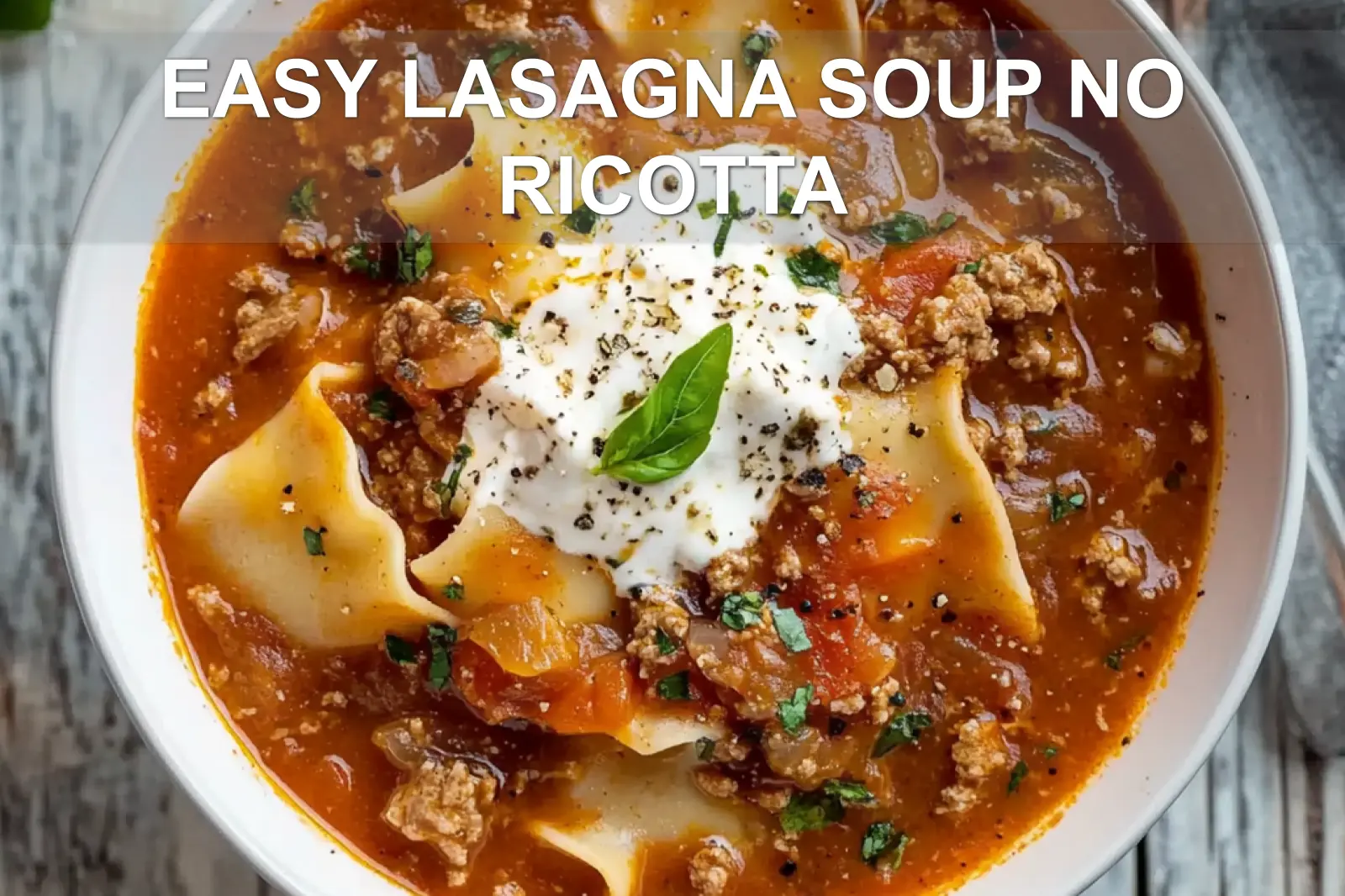 EASY LASAGNA SOUP NO RICOTTA centered hero view, clean and uncluttered