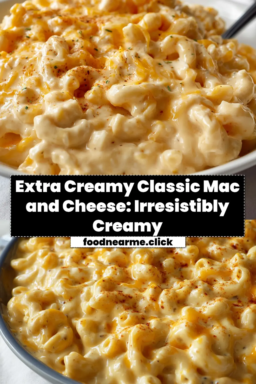 EXTRA CREAMY CLASSIC MAC AND CHEESE close up creamy macaroni with melted cheddar and Monterey Jack_pin