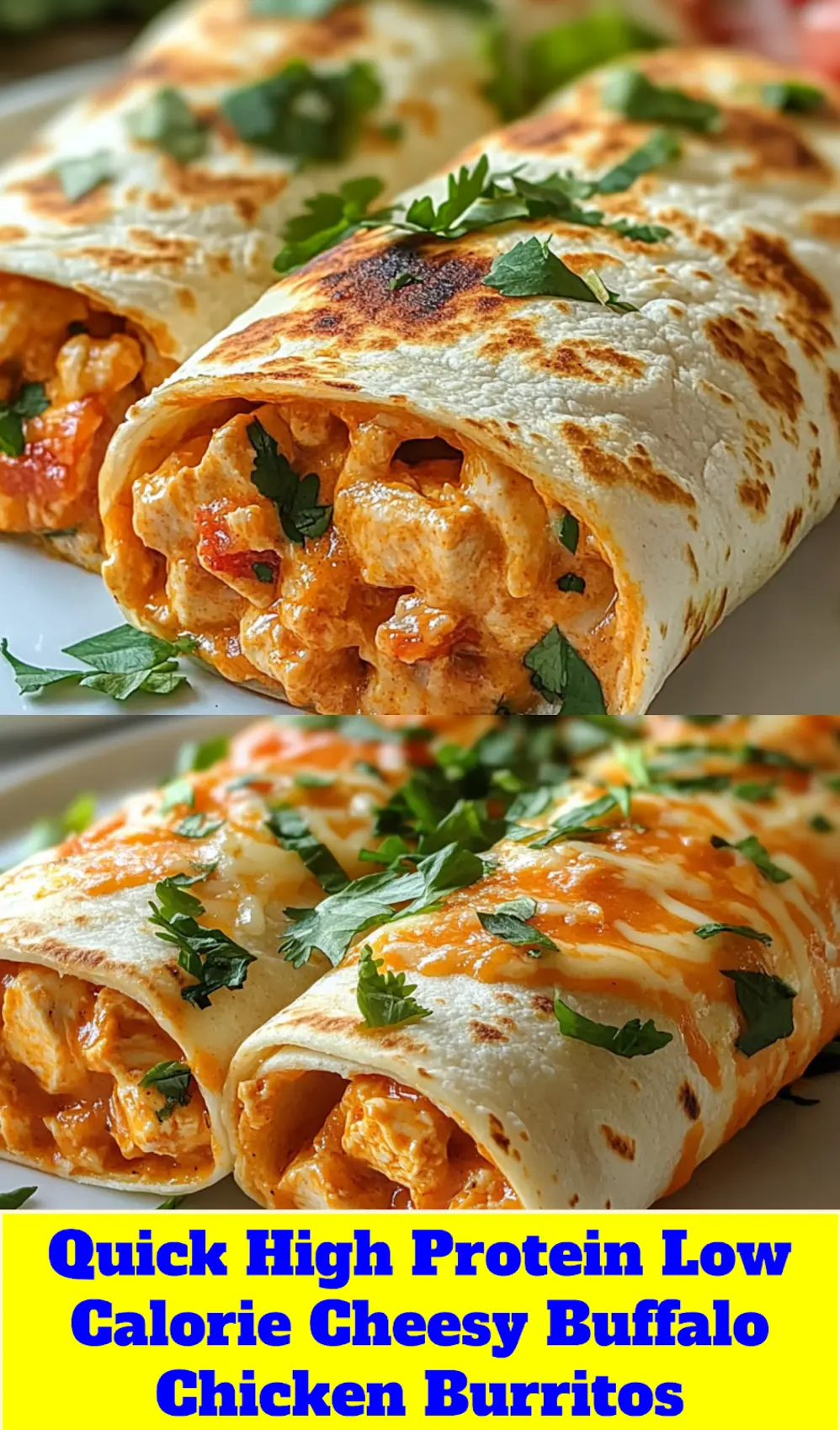 High Protein Low Calorie Cheesy Buffalo Chicken Burritos: Easy and Delicious 3 HIGH PROTEIN LOW CALORIE CHEESY BUFFALO CHICKEN BURRITOS centered hero view, clean and uncluttered_pin