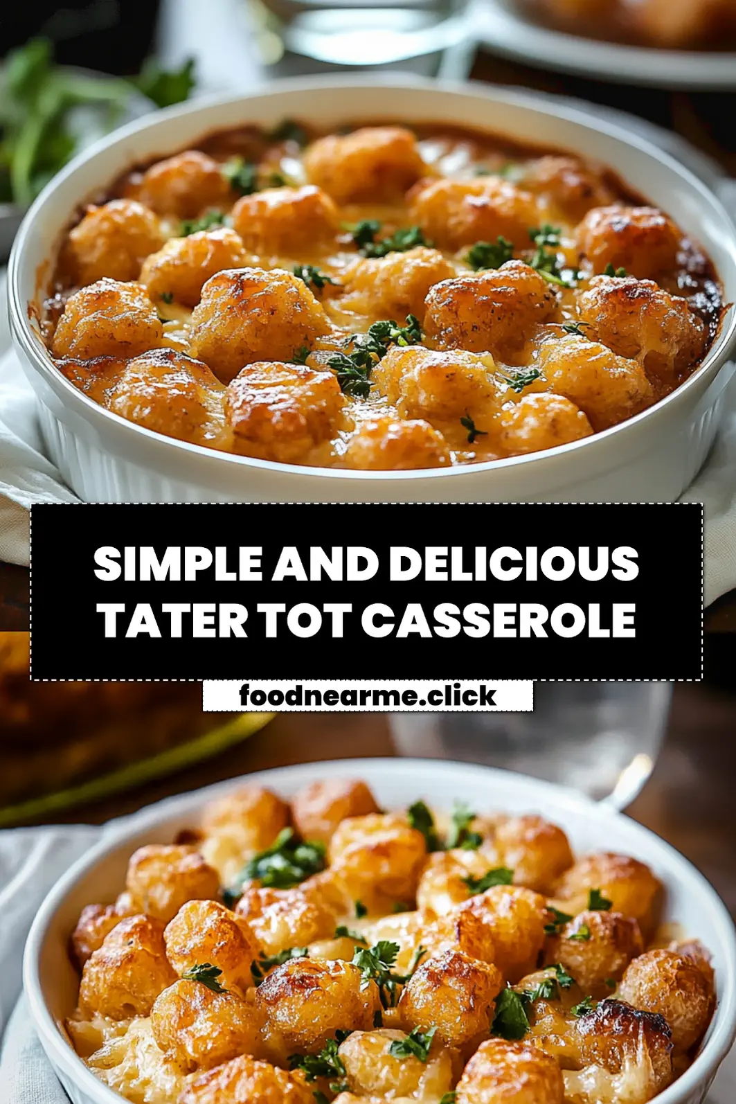 SIMPLE AND DELICIOUS TATER TOT CASSEROLE golden tater tots cheesy orzo broccoli herbs_pin