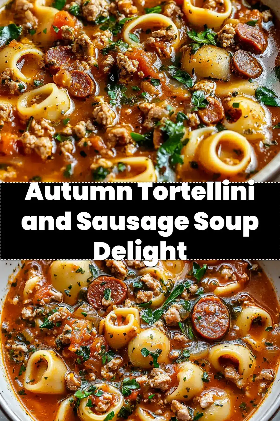 Pinterest graphic: A warm bowl of Autumn Tortellini Soup with Sausage, garnished with parsley, on a rustic background, with text overlay 'Cozy Fall Comfort: Autumn Tortellini Soup with Sausage Recipe'.