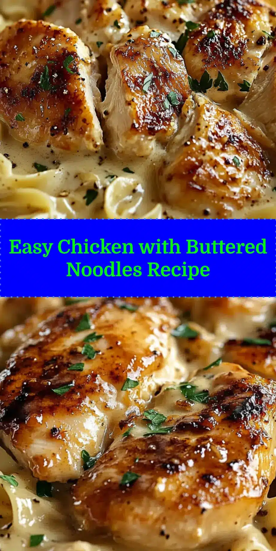 Chicken with Buttered Noodles Recipe: Irresistible Comfort Feast 3 CHICKEN WITH BUTTERED NOODLES RECIPE centered hero view, clean and uncluttered_pin