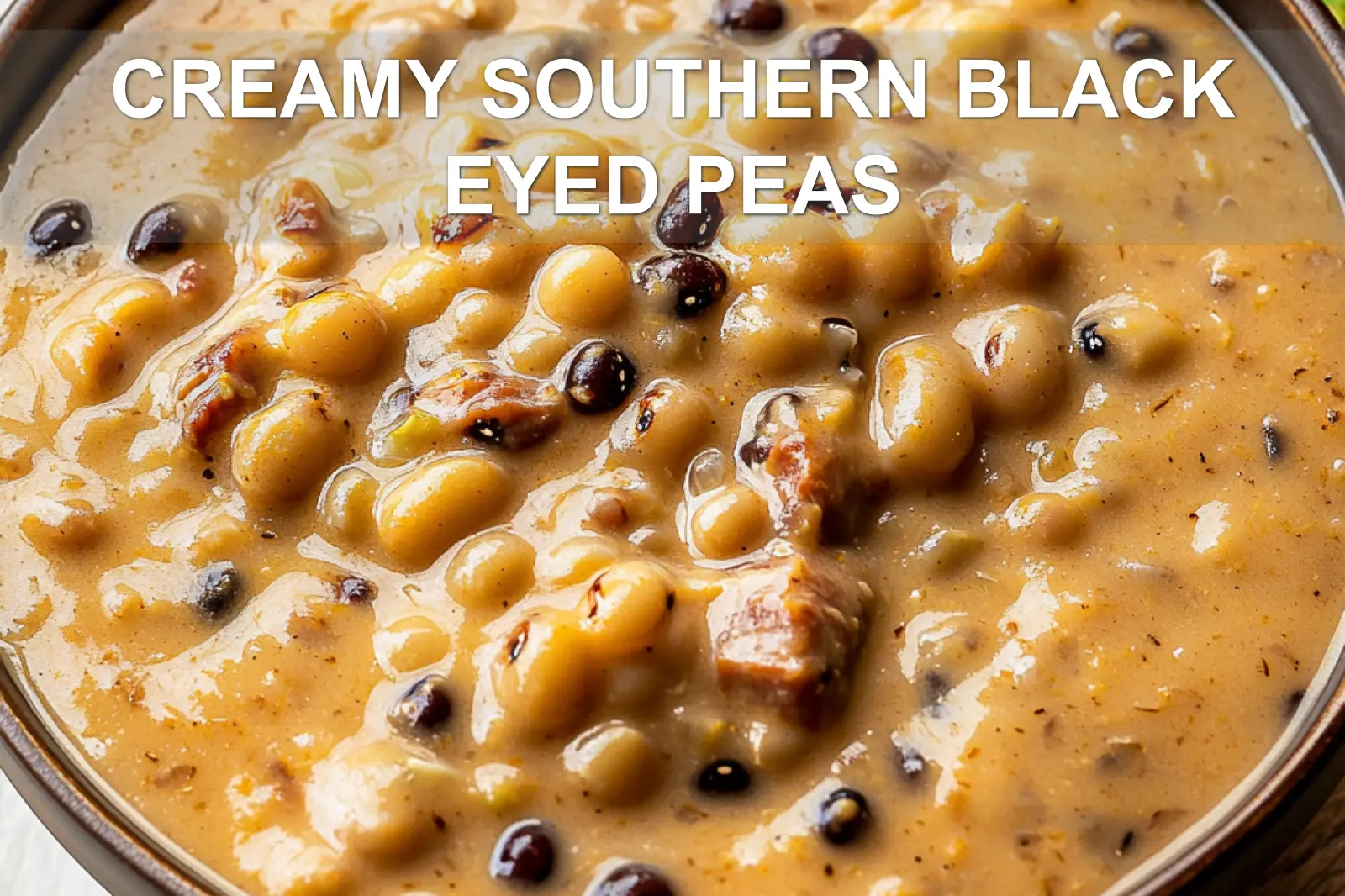 CREAMY SOUTHERN BLACK EYED PEAS centered hero view, clean and uncluttered