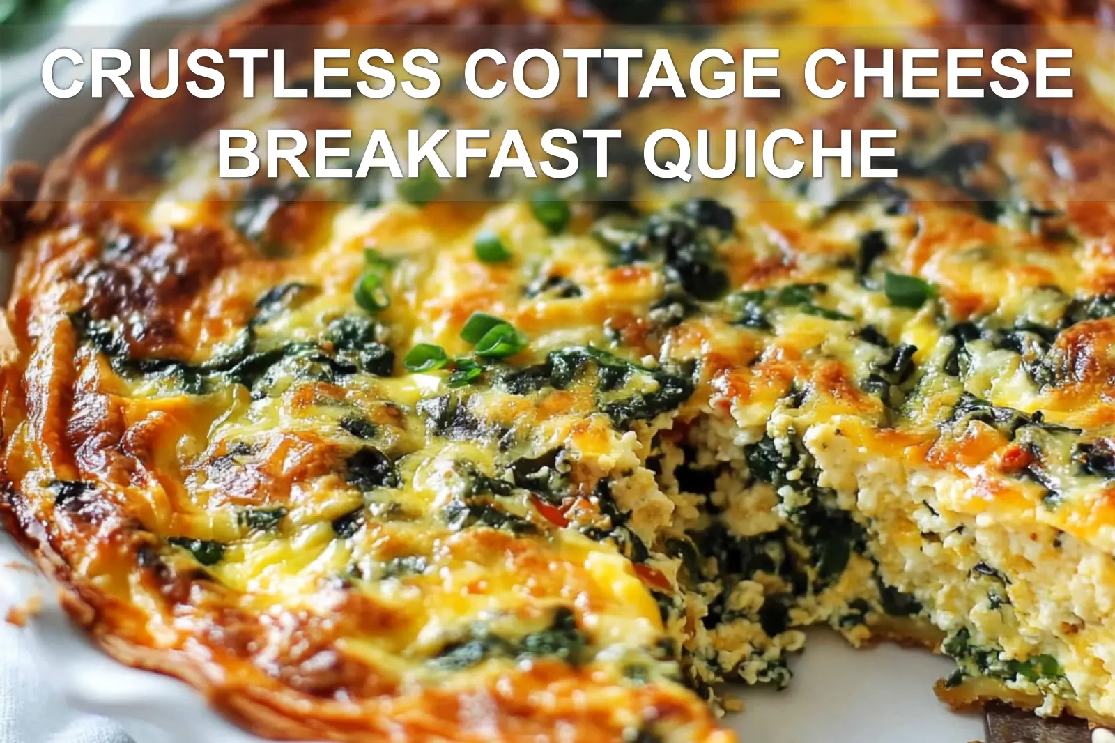 CRUSTLESS COTTAGE CHEESE BREAKFAST QUICHE centered hero view, clean and uncluttered