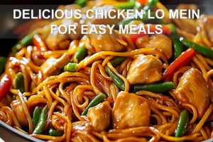 DELICIOUS CHICKEN LO MEIN FOR EASY MEALS centered hero view, clean and uncluttered