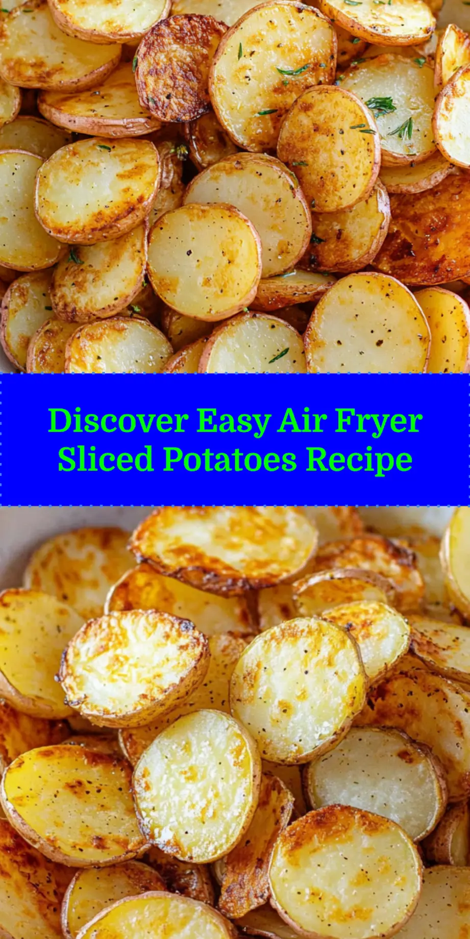 Pin graphic for Easy Air Fryer Sliced Potatoes, showing a close-up of golden potato slices in an air fryer basket