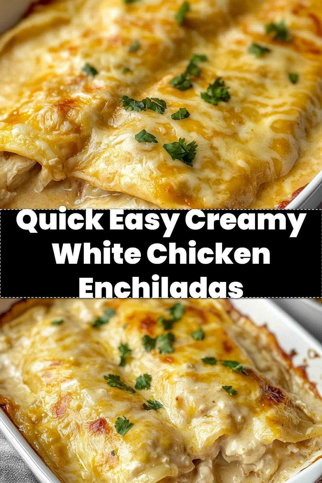 EASY CREAMY WHITE CHICKEN ENCHILADAS centered hero view, clean and uncluttered_pin