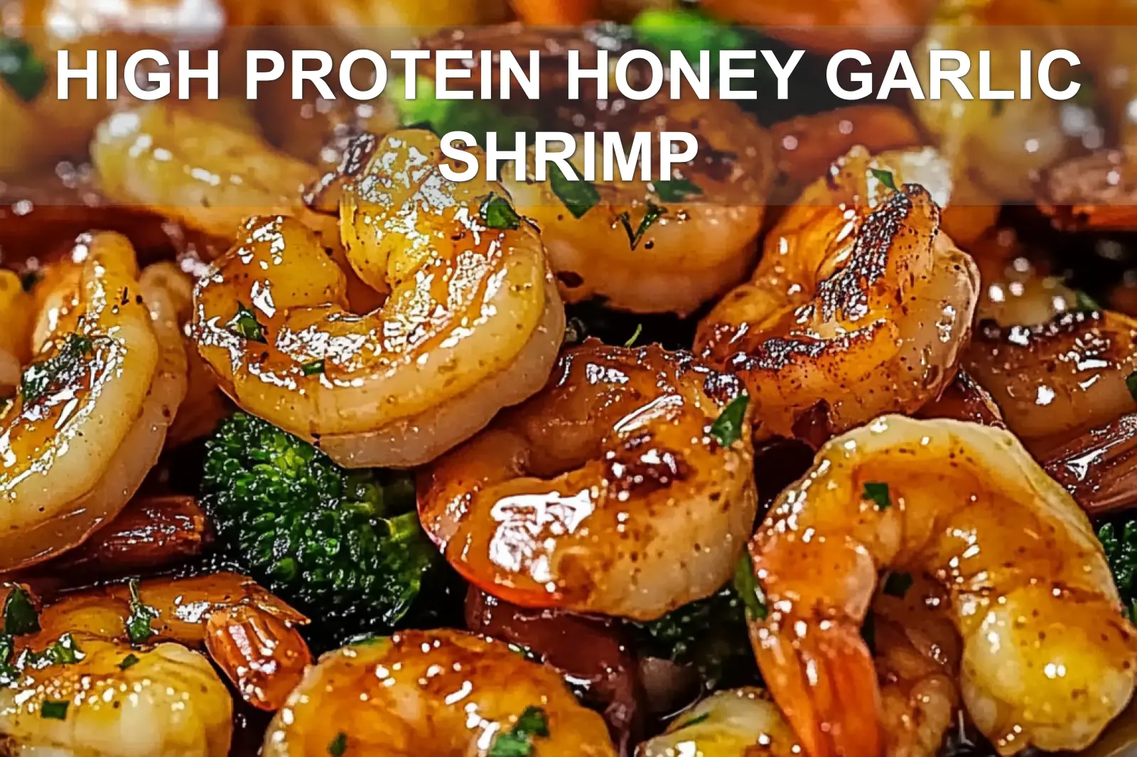 High-Protein Honey Garlic Shrimp: Quick Easy Recipe 4 HIGH PROTEIN HONEY GARLIC SHRIMP centered hero view, clean and uncluttered