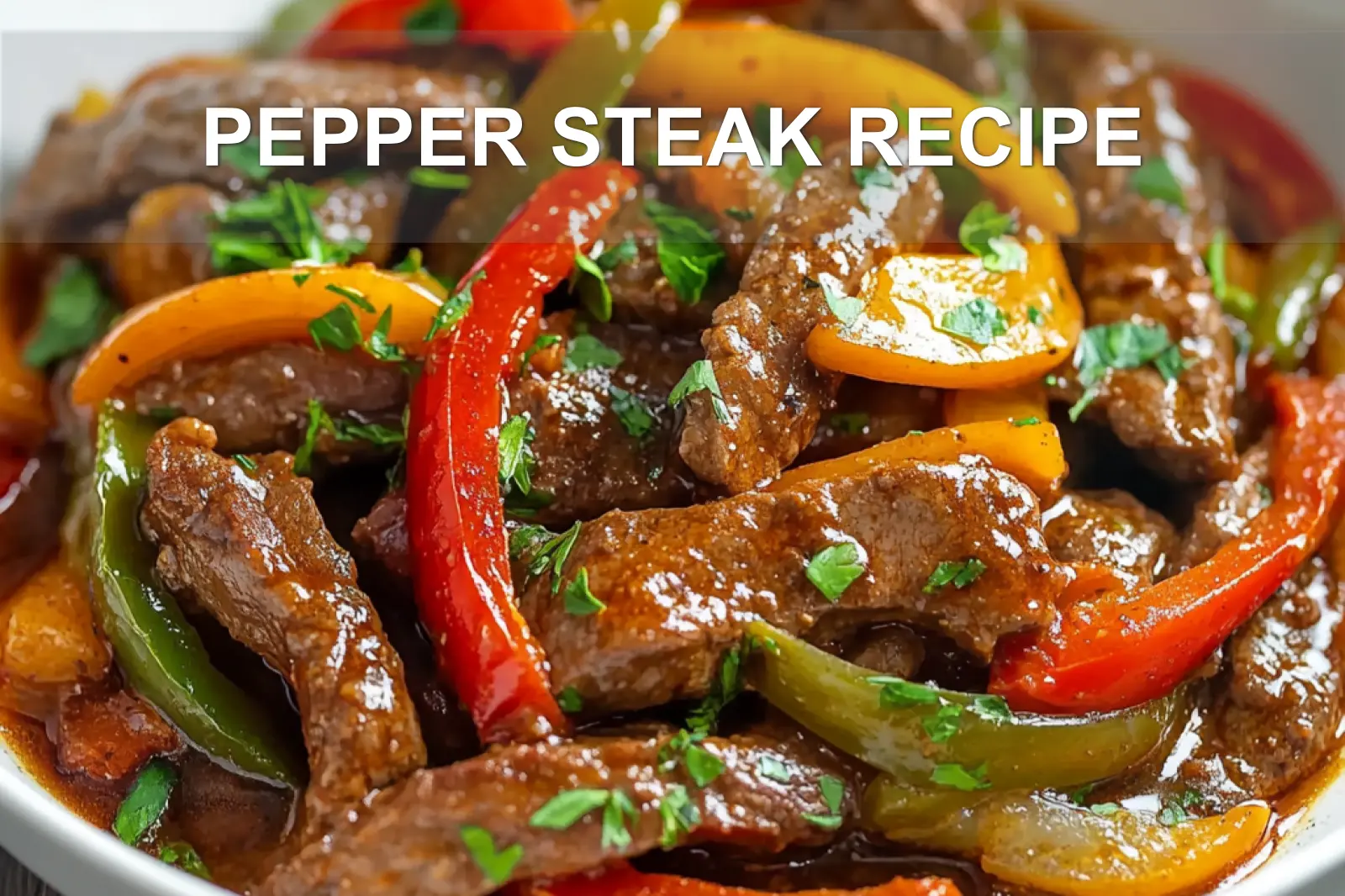 PEPPER STEAK RECIPE centered hero view, clean and uncluttered