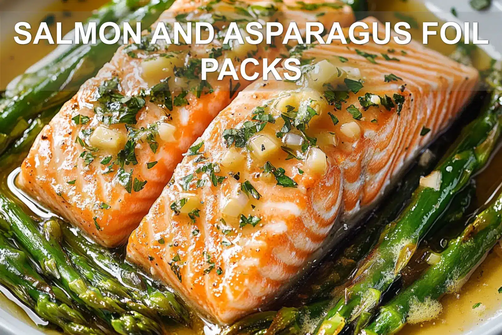 SALMON AND ASPARAGUS FOIL PACKS centered hero view, clean and uncluttered