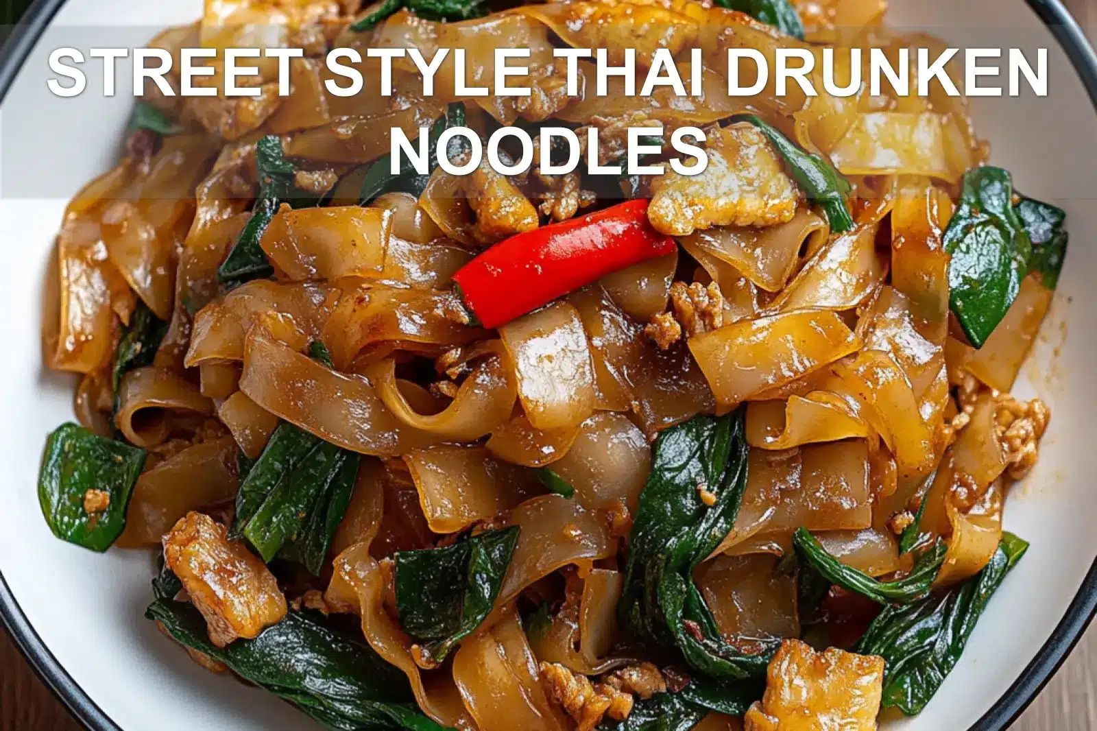 STREET STYLE THAI DRUNKEN NOODLES centered hero view, clean and uncluttered