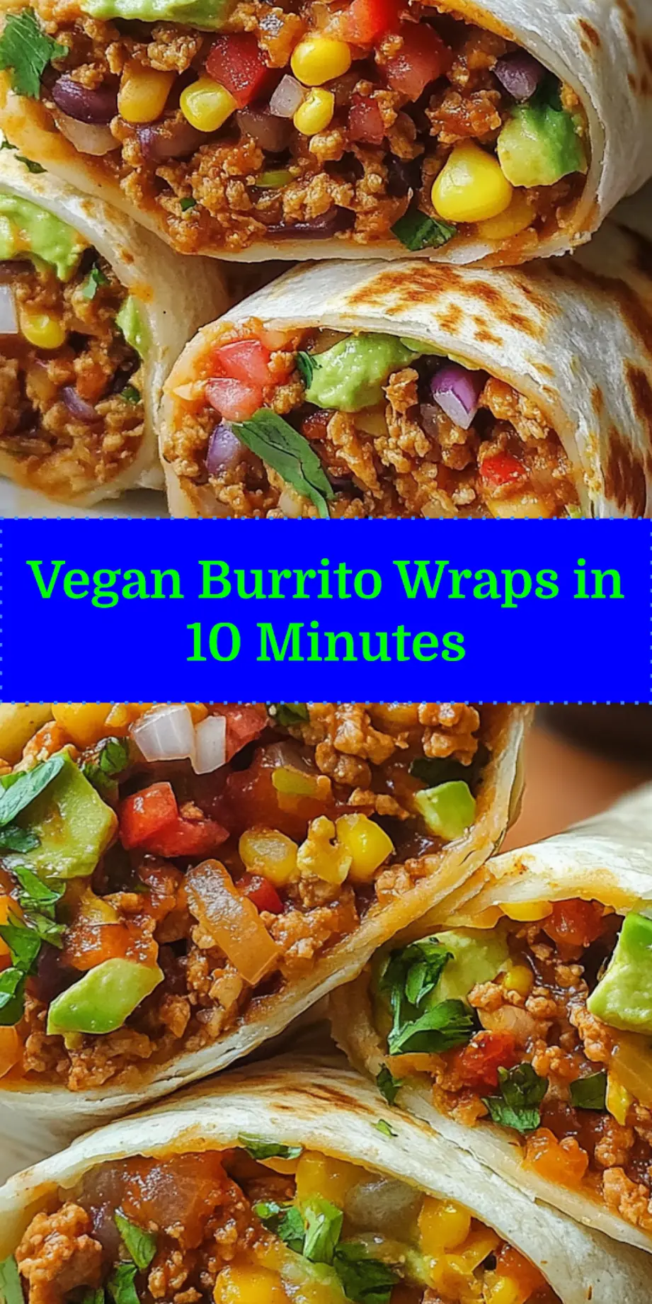10-MINUTE VEGAN BURRITO WRAPS centered hero view, clean and uncluttered_pin