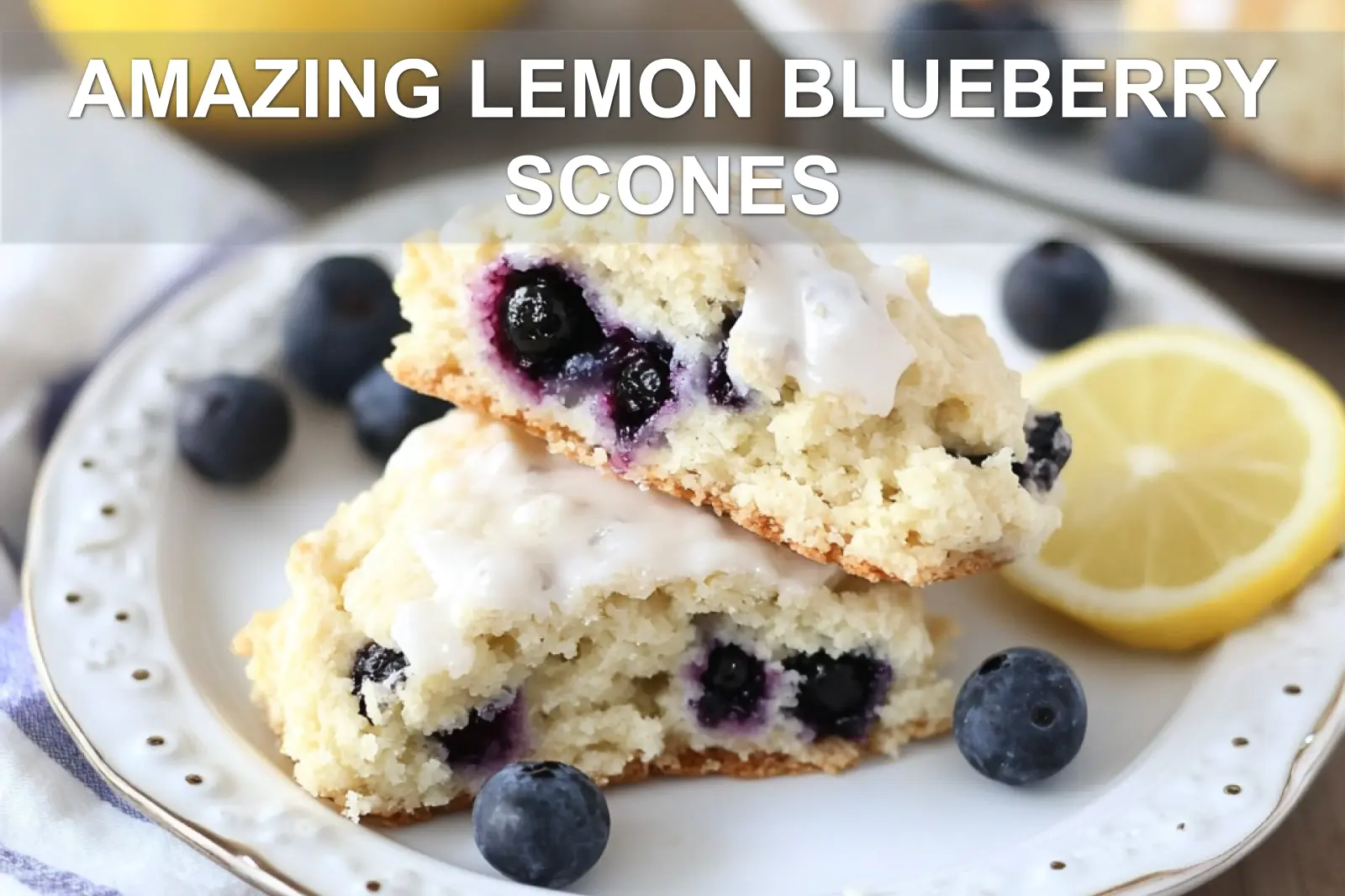 AMAZING LEMON BLUEBERRY SCONES centered hero view, clean and uncluttered