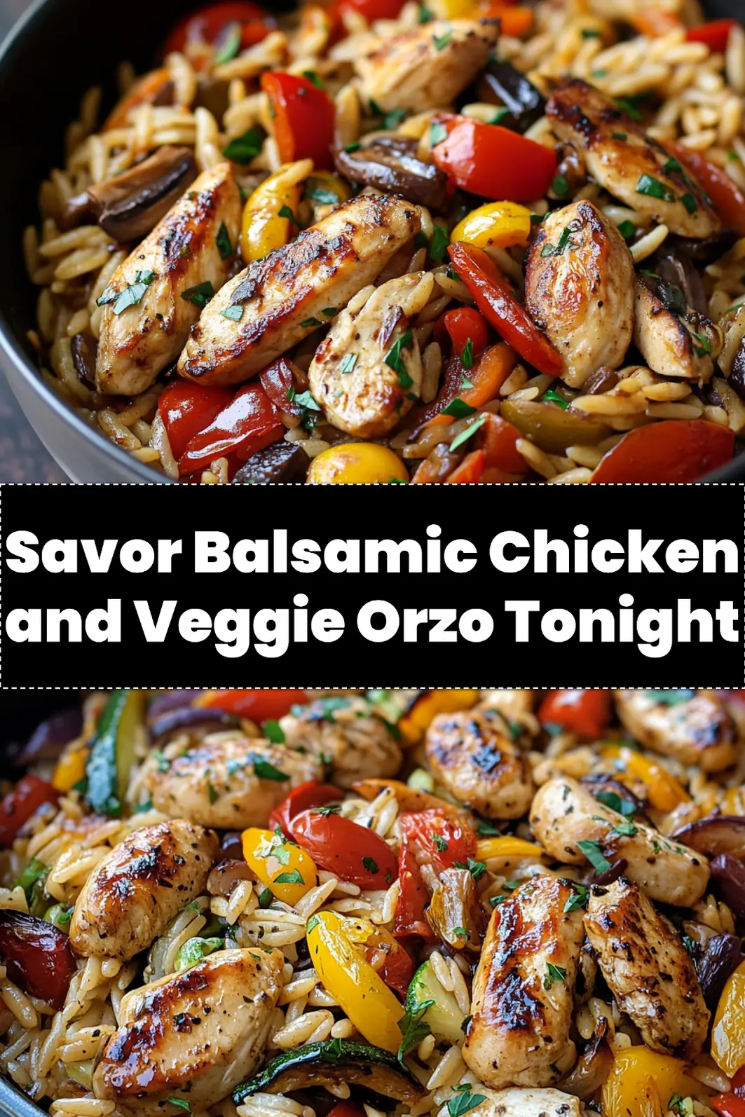 BALSAMIC CHICKEN VEGGIE ORZO centered hero view, clean and uncluttered_pin