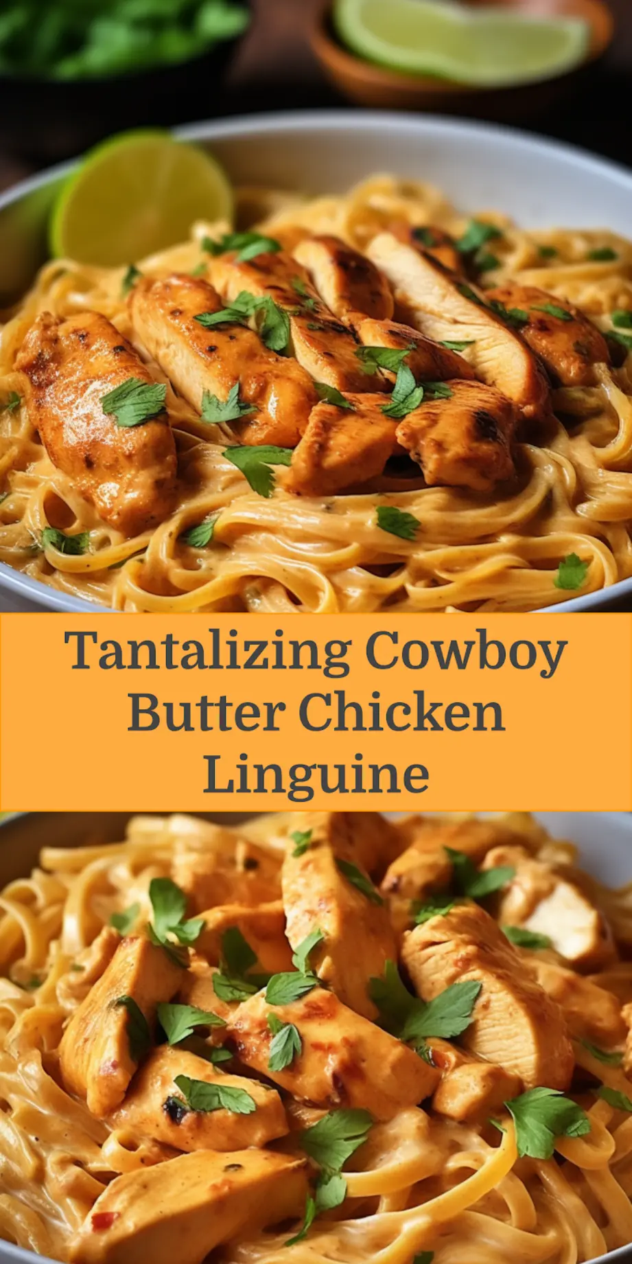 Delicious Cowboy Butter Chicken Linguine Recipe for All 4 COWBOY BUTTER CHICKEN LINGUINE RECIPE centered hero view, clean and uncluttered_pin
