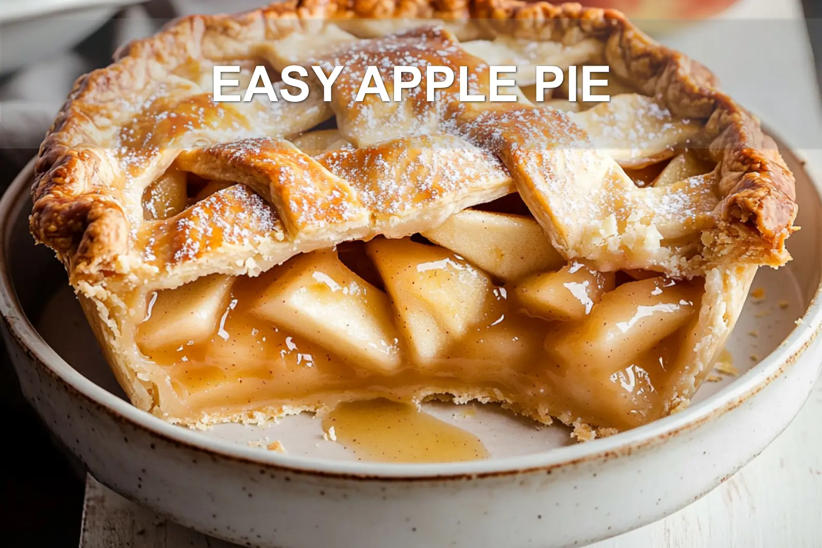 Irresistible Easy Apple Pie with Flaky Crust 2 EASY APPLE PIE centered hero view, clean and uncluttered