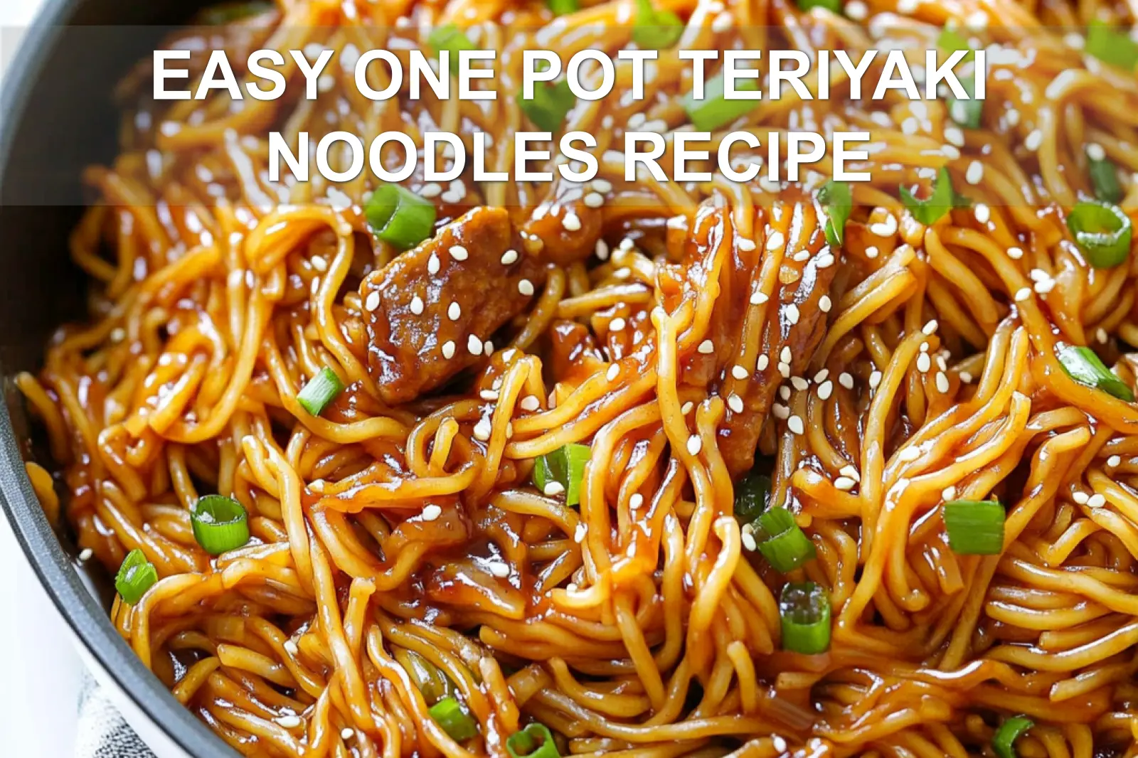 Easy One Pot Teriyaki Noodles Recipe: A Must Try 2 EASY ONE POT TERIYAKI NOODLES RECIPE centered hero view, clean and uncluttered