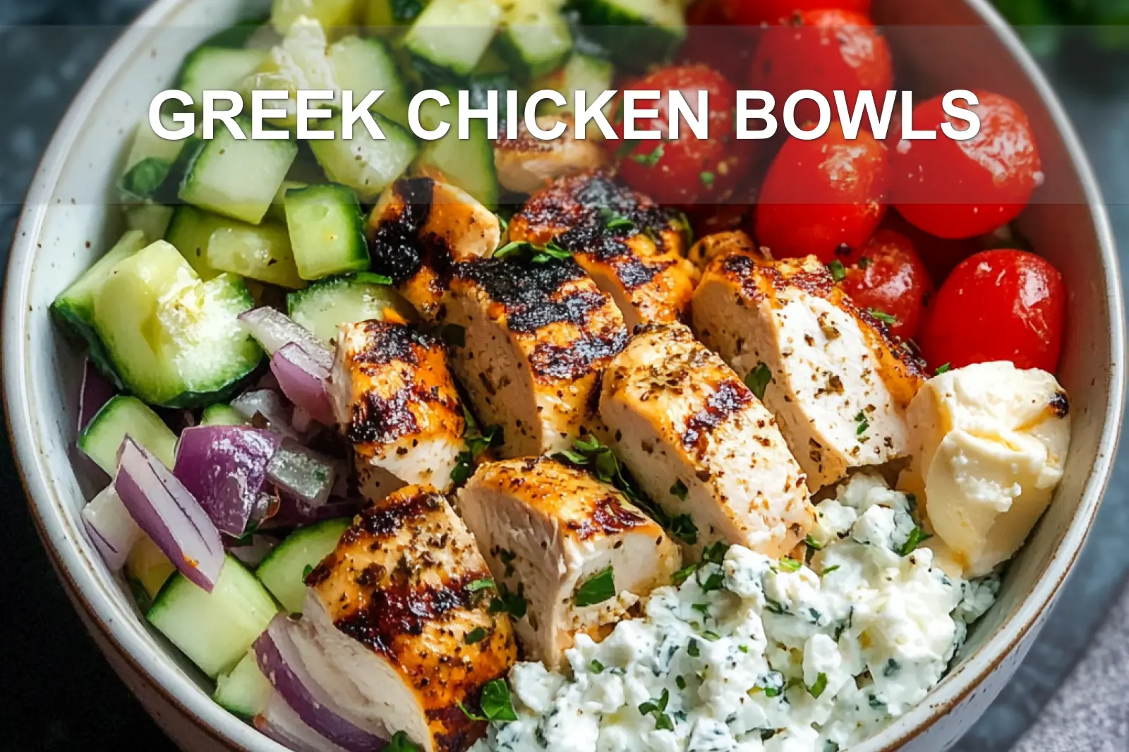 GREEK CHICKEN BOWLS centered hero view, clean and uncluttered