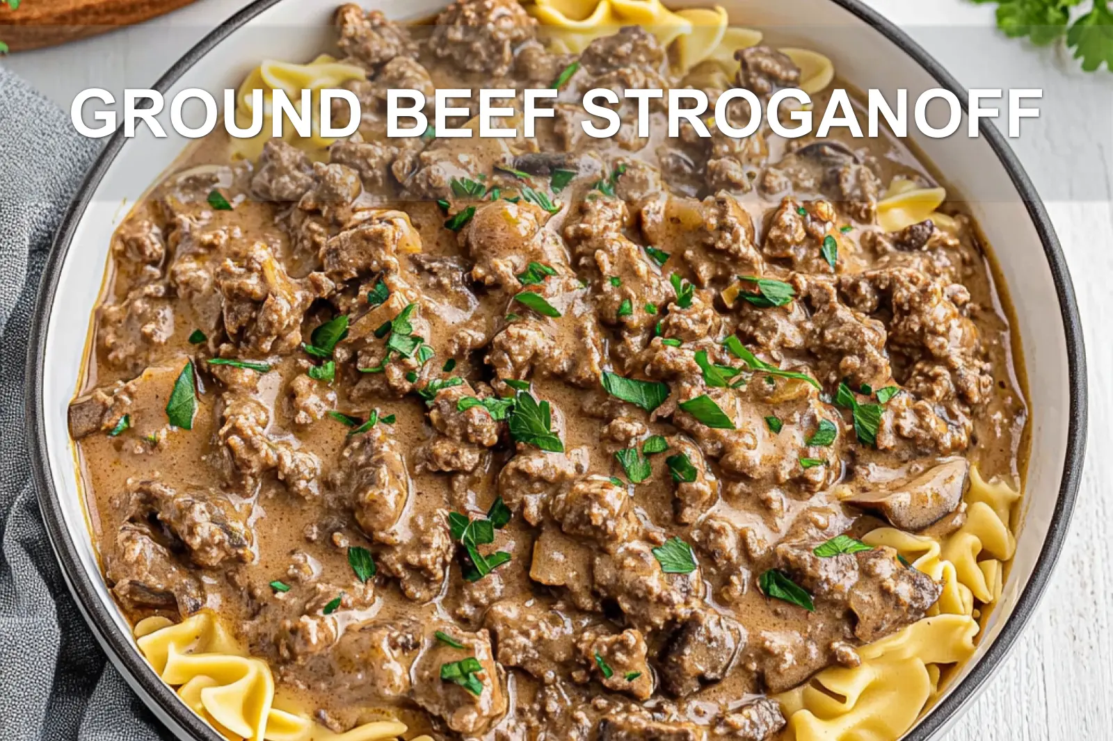 Ground Beef Stroganoff: Five Irresistible Ways 2 GROUND BEEF STROGANOFF centered hero view, clean and uncluttered