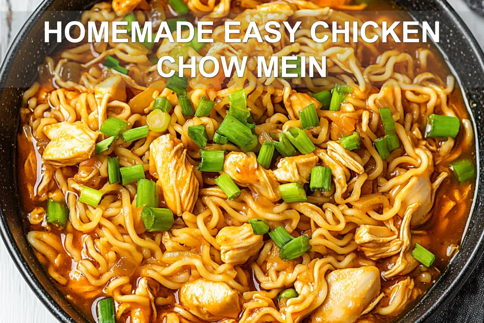 Delicious Homemade Easy Chicken Chow Mein Recipe 2 HOMEMADE EASY CHICKEN CHOW MEIN centered hero view, clean and uncluttered
