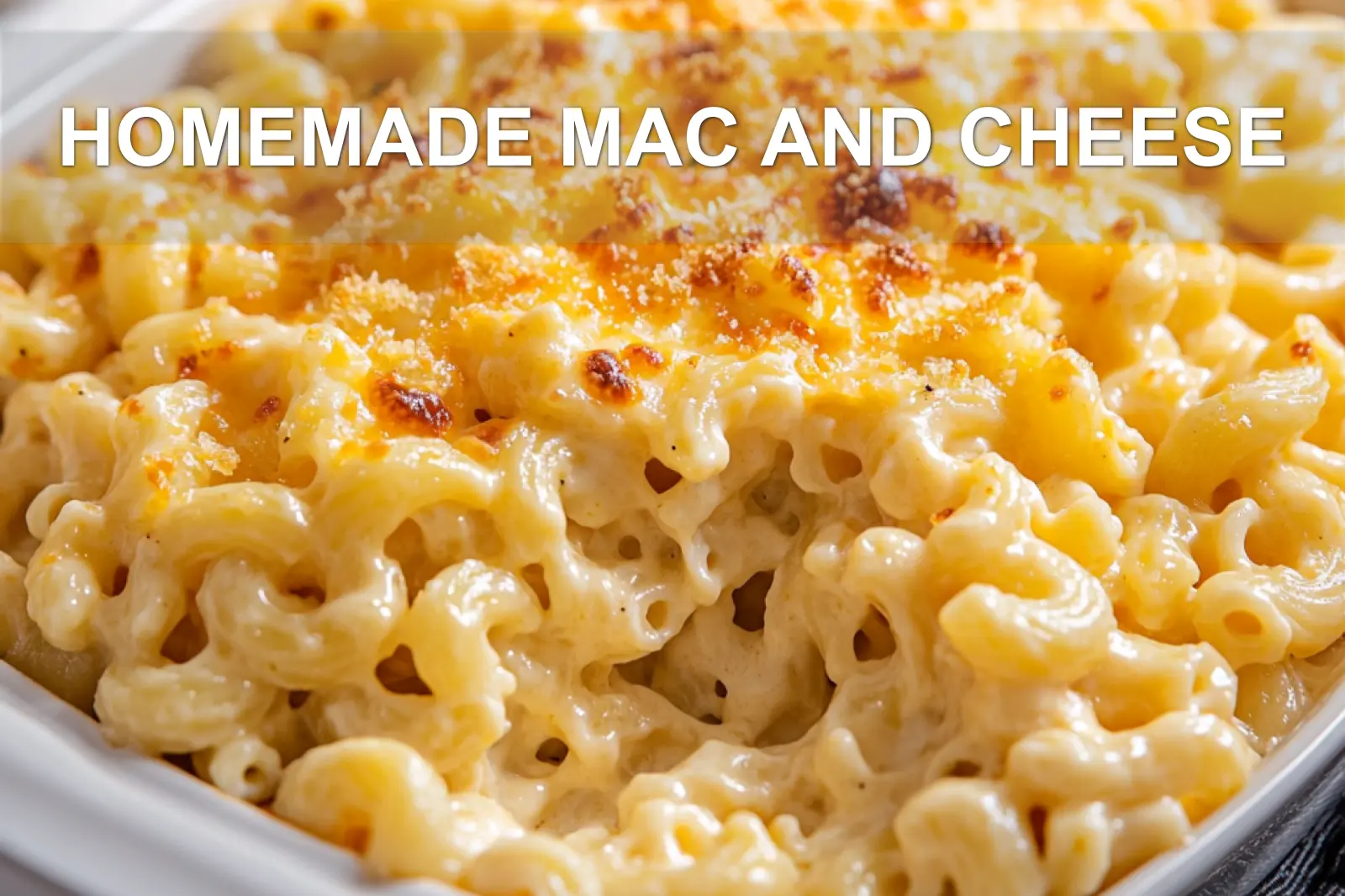 HOMEMADE MAC AND CHEESE centered hero view, clean and uncluttered