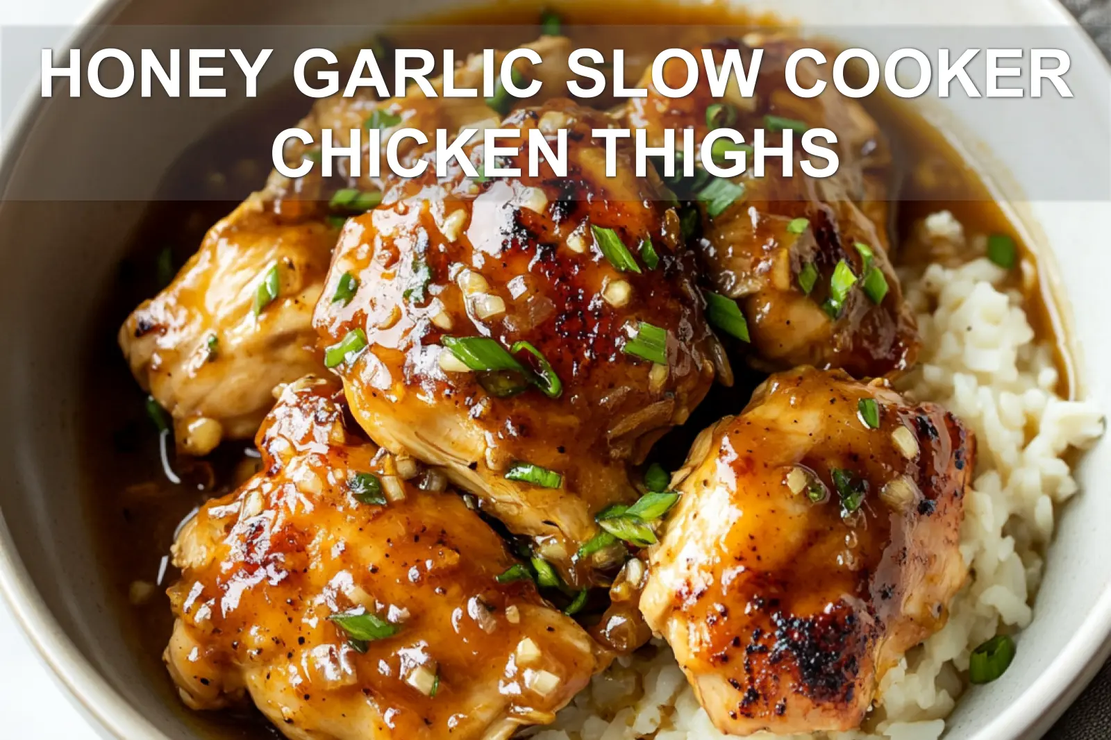Honey Garlic Slow Cooker Chicken Thighs: Delicious and Easy 2 HONEY GARLIC SLOW COOKER CHICKEN THIGHS centered hero view, clean and uncluttered