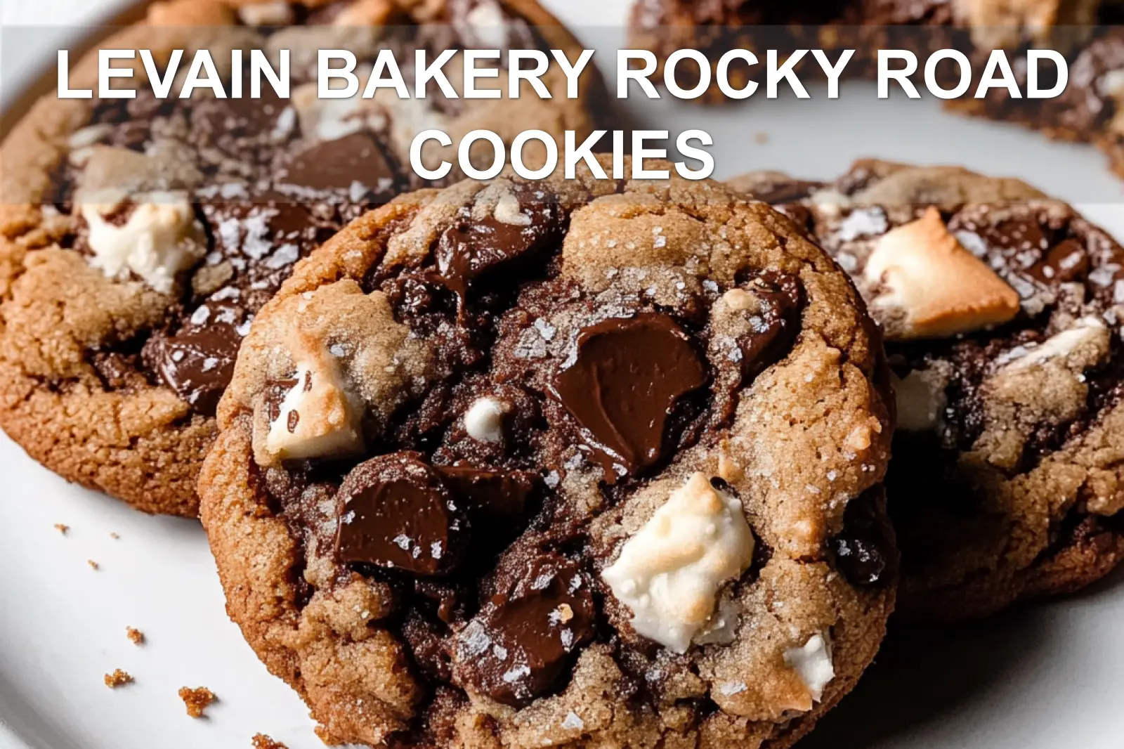 How to Make Irresistible Levain Bakery Rocky Road Cookies
