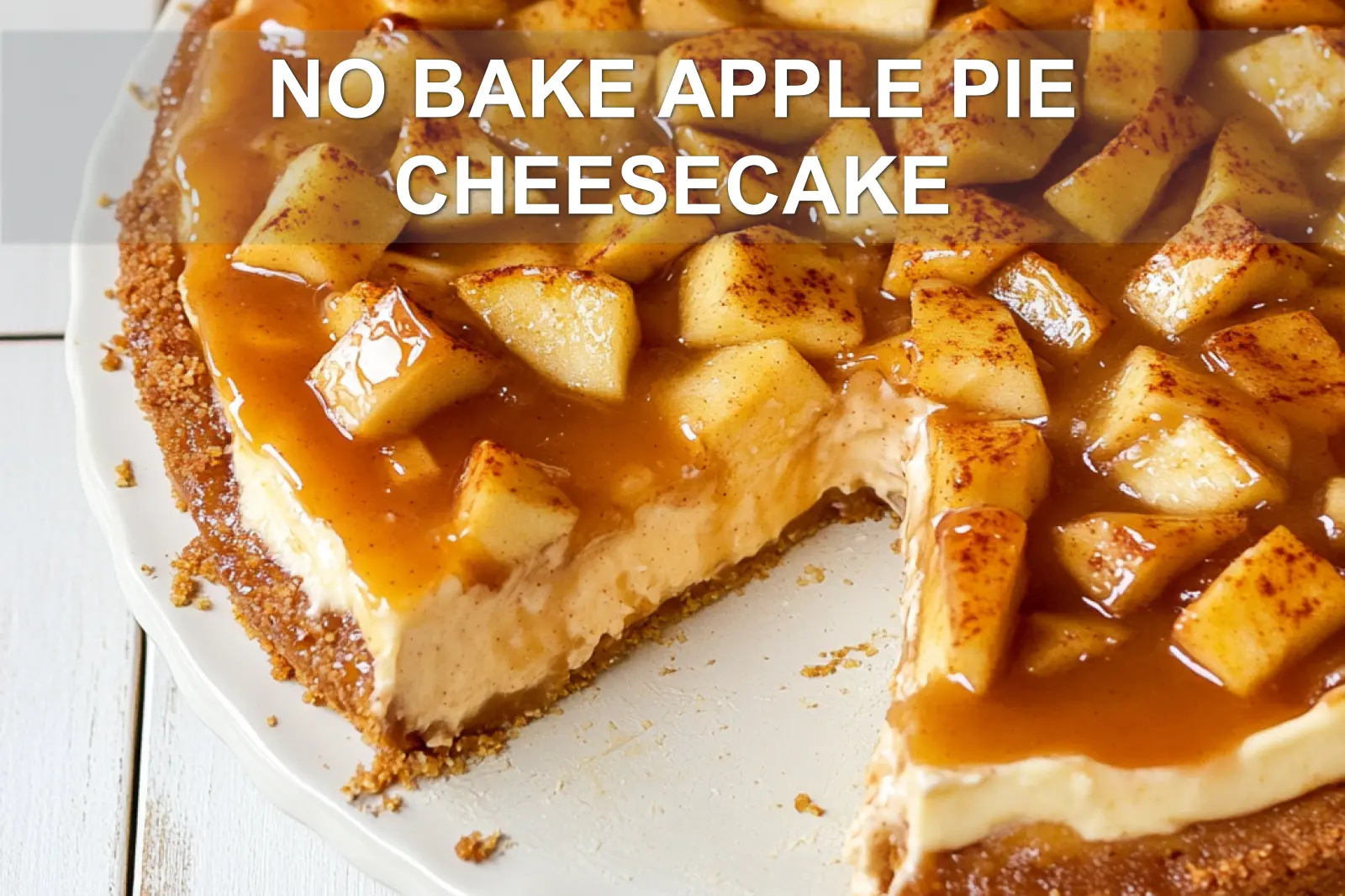 NO BAKE APPLE PIE CHEESECAKE centered hero view, clean and uncluttered