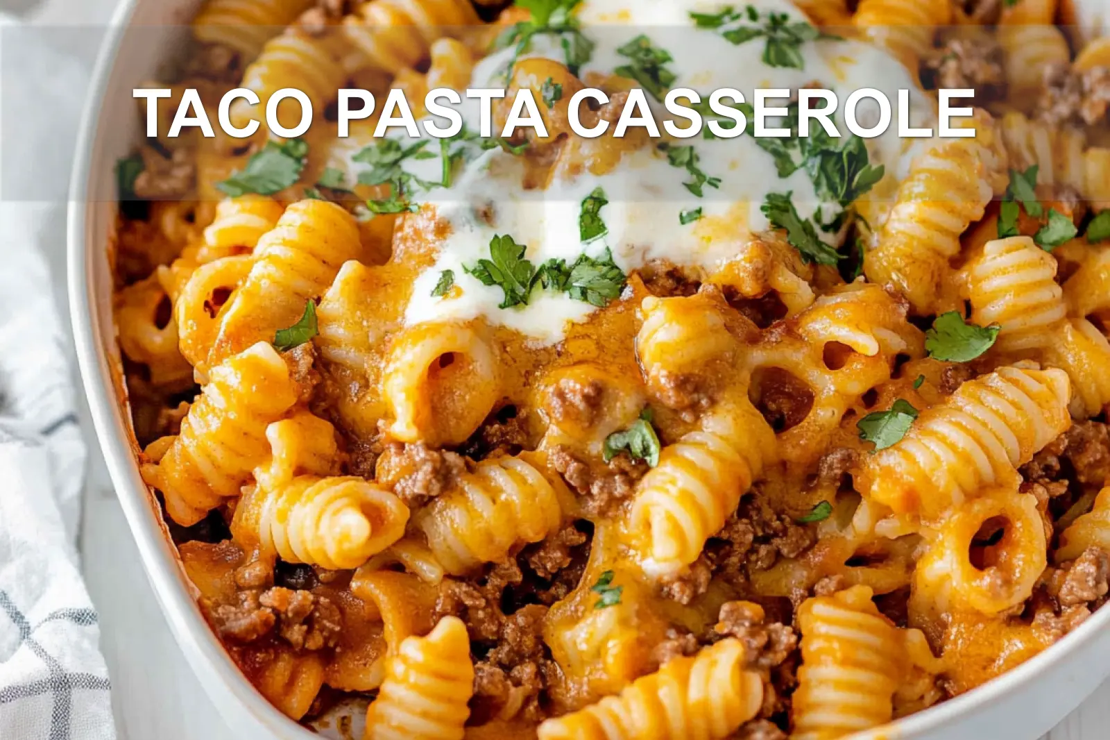 TACO PASTA CASSEROLE centered hero view, clean and uncluttered