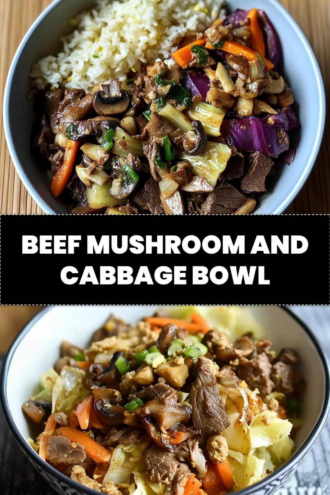 Beef mushroom and cabbage bowl pinnable image featuring tender beef, golden mushrooms, and sautéed vegetables