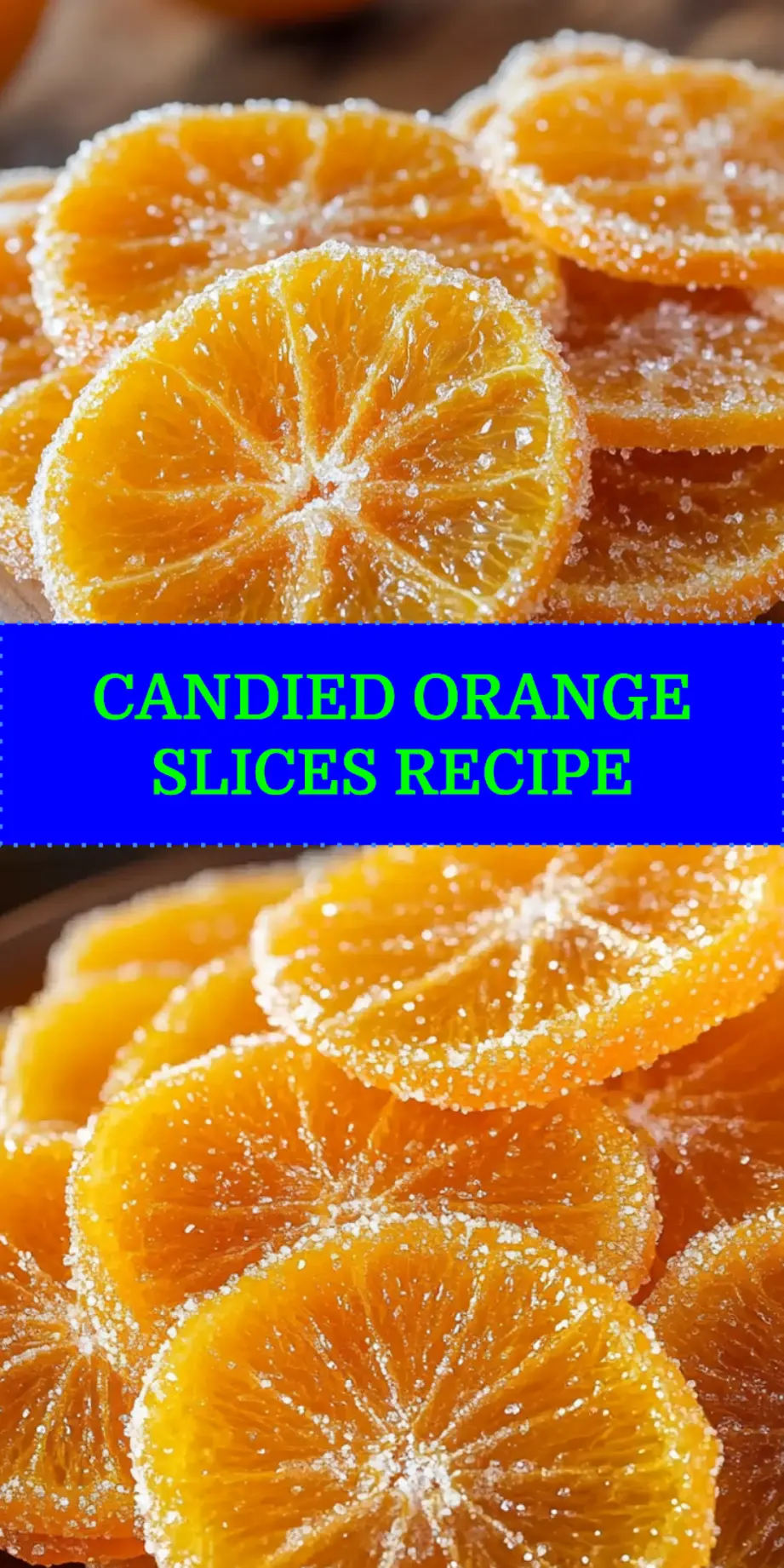 CANDIED ORANGE SLICES RECIPE centered hero view, clean and uncluttered
