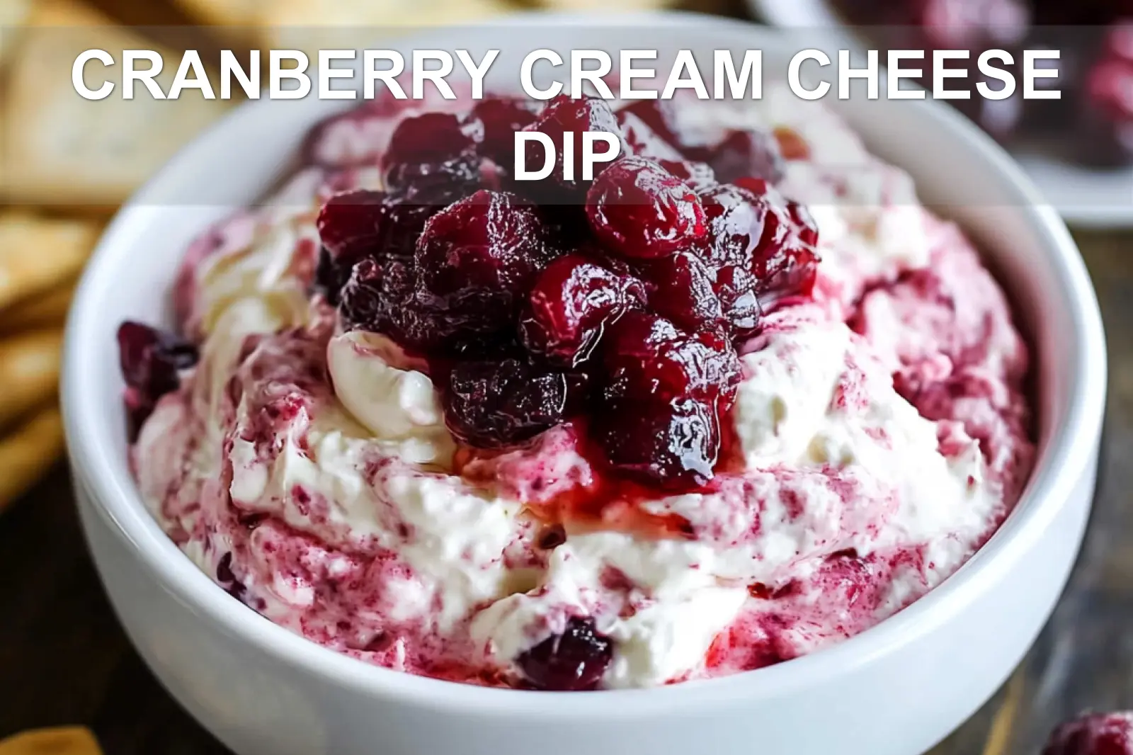 Discover the Delicious Cranberry Cream Cheese Dip 2 CRANBERRY CREAM CHEESE DIP centered hero view, clean and uncluttered