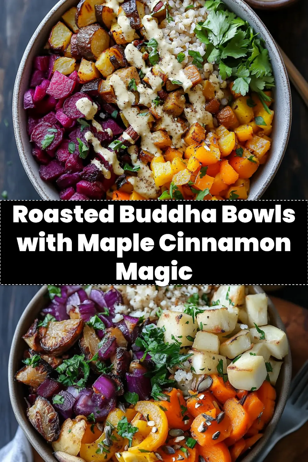 ROASTED ROOT VEGETABLE BUDDHA BOWLS WITH MAPLE CINNAMON centered hero view, clean and uncluttered_pin
