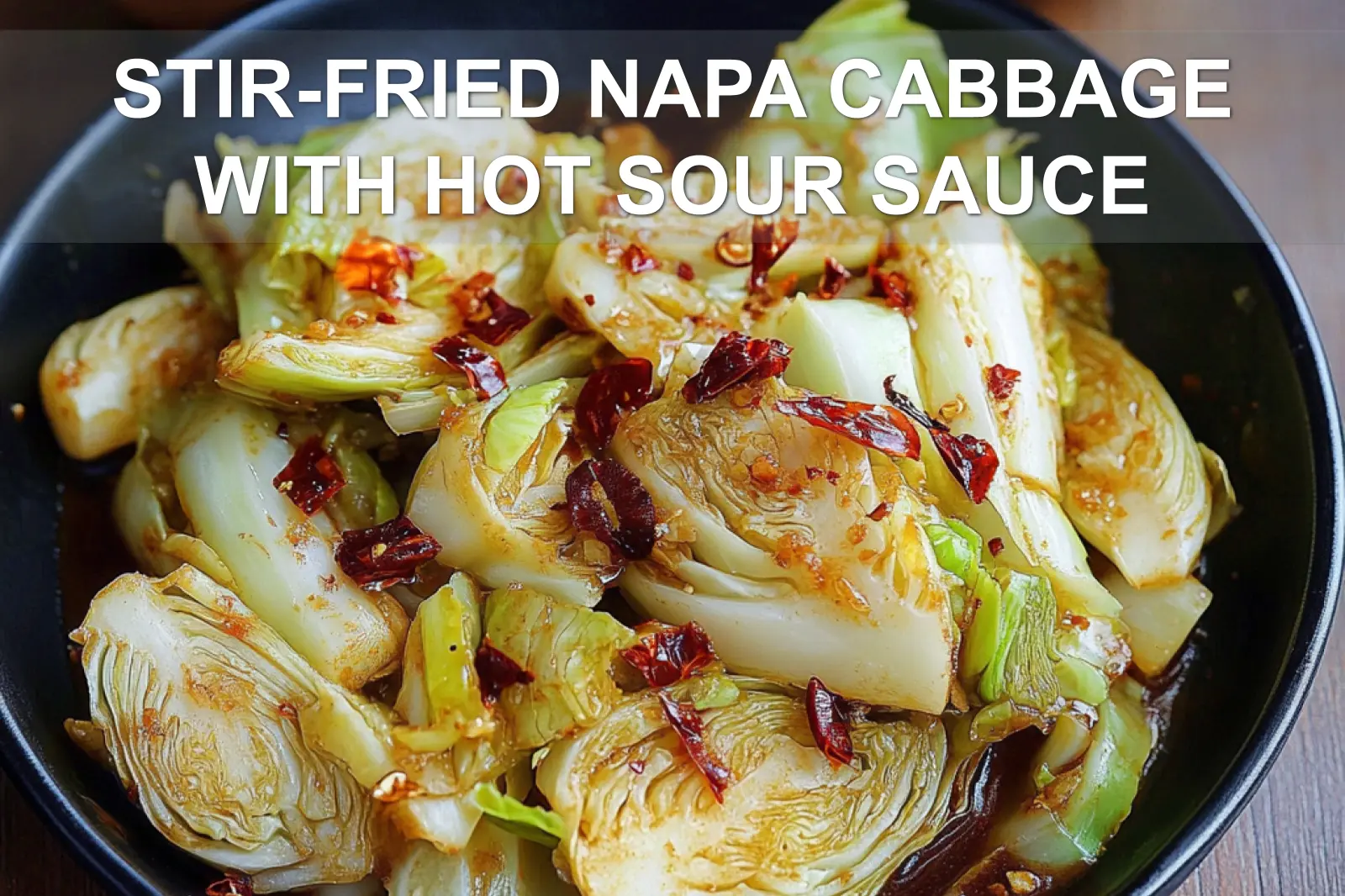 STIR-FRIED NAPA CABBAGE WITH HOT SOUR SAUCE centered hero view, clean and uncluttered