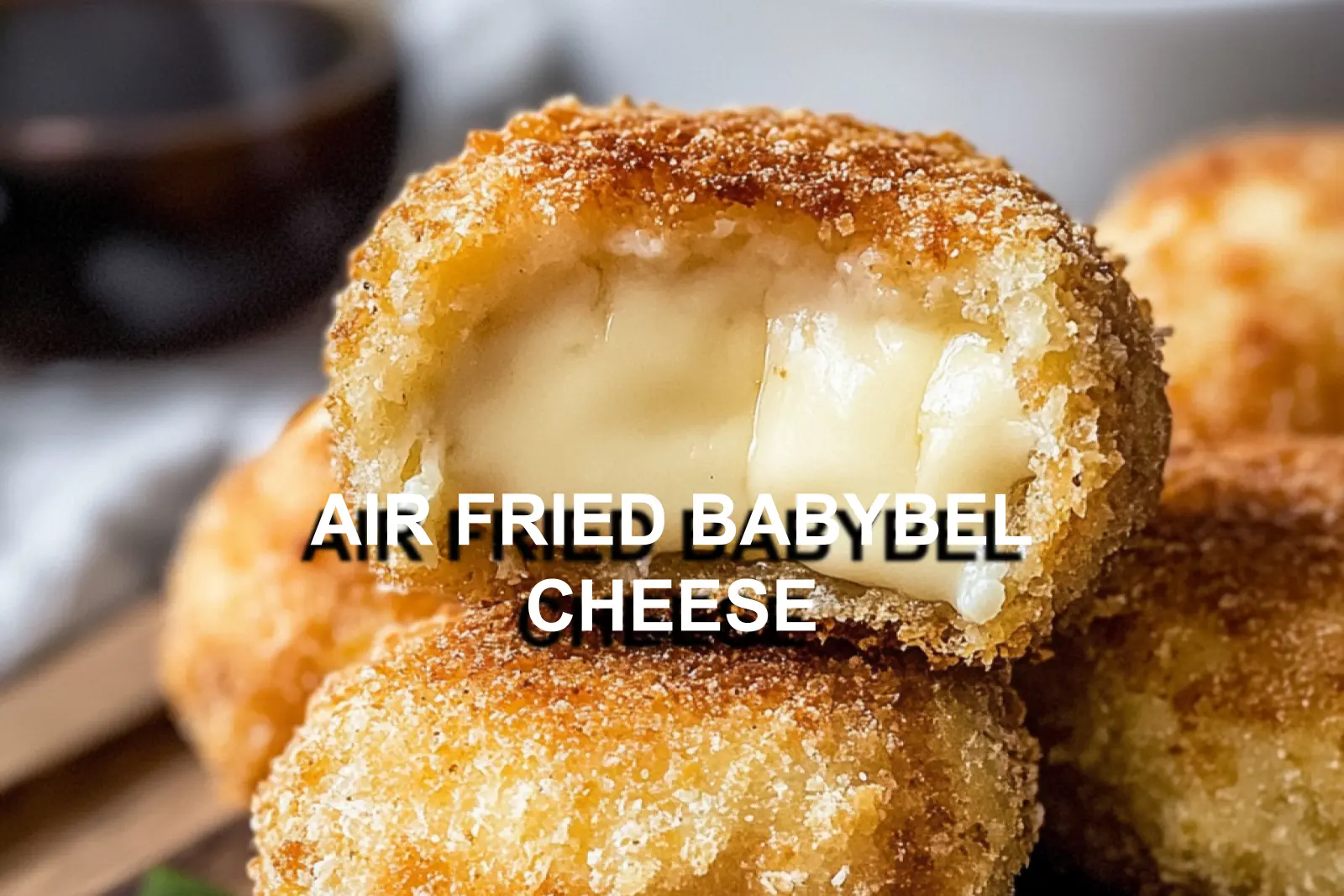 Air Fried Babybel Cheese Recipe Easy Quick and Delicious