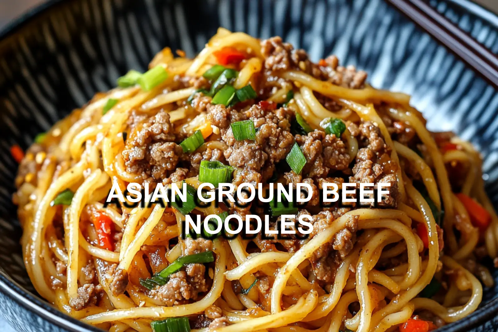 Asian Ground Beef Noodles: Quick and Irresistible Recipe
