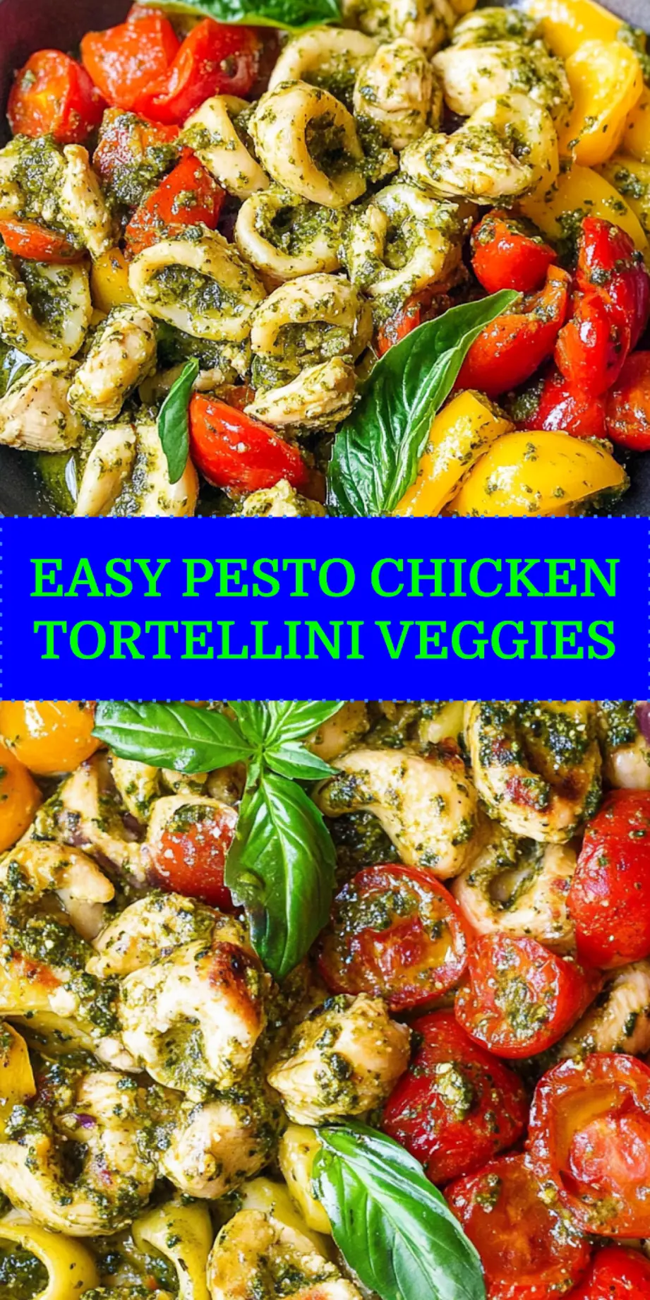 PESTO CHICKEN TORTELLINI AND VEGGIES centered hero view, clean and uncluttered_pin